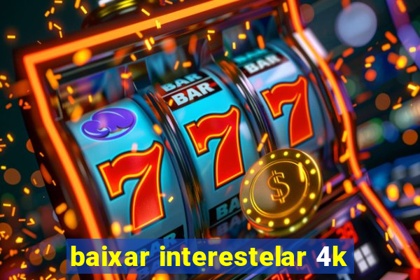 baixar interestelar 4k